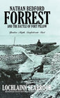 Nathan Bedford Forrest and the Battle of Fort Pillow: Yankee Myth, Confederate Fact - Hardcover