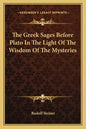 The Greek Sages Before Plato in the Light of the Wisdom of the Mysteries - Paperback