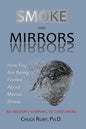 Smoke and Mirrors: How You Are Being Fooled About Mental Illness - An Insider's Warning to Consumers - Paperback