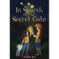 In Search of the Secret Gate: A mystery adventure with a surprise ending (Chapter book for children for ages 7 - 12) - Paperback
