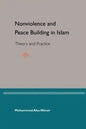 Nonviolence and Peace Building in Islam: Theory and Practice - Paperback