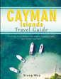 Cayman Islands Travel Guide: Travel Tips, Tourist Regions, Top Activity, Shopping, Food (How to Plan Your Trip?) - Paperback