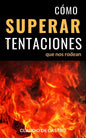 Cómo Superar las Tentaciones que nos rodean: Grandes batallas espirituales - Paperback