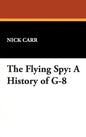The Flying Spy: A History of G-8 - Hardcover