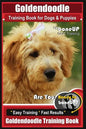 Goldendoodle Training Book for Dogs and Puppies by Bone Up Dog Training: Are You Ready to Bone Up? Easy Training * Fast Results Goldendoodle Training - Paperback