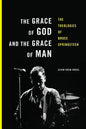 The Grace of God and the Grace of Man: The Theologies of Bruce Springsteen - Paperback