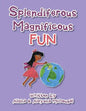 Splendiferous Magnificous Fun - Paperback