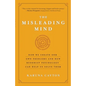 The Misleading Mind: How We Create Our Own Problems and How Buddhist Psychology Can Help Us Solve Them - Paperback
