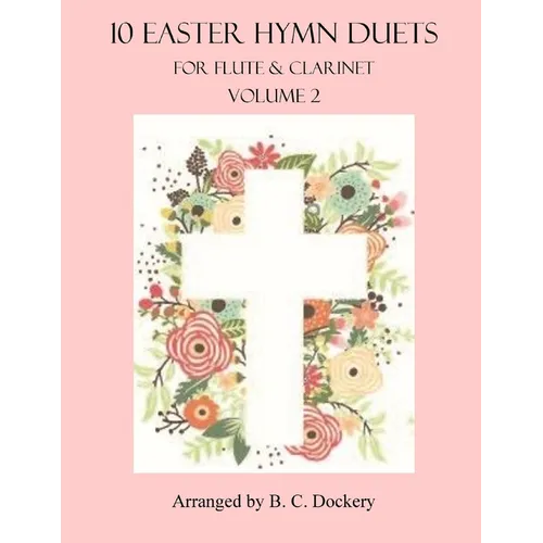 10 Easter Hymn Duets for Flute and Clarinet: Volume 2 - Paperback