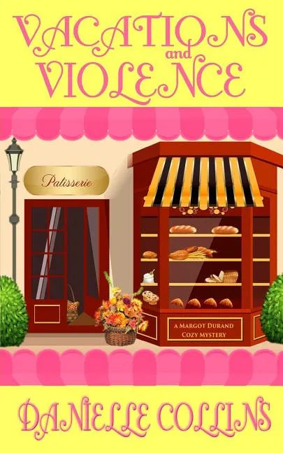 Vacations and Violence: A Margot Durand Cozy Mystery - Paperback