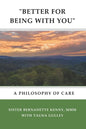 "better for Being with You": A Philosophy of Care - Paperback