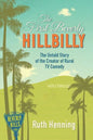 The First Beverly Hillbilly: The Untold Story of the Creator of Rural TV Comedy - Paperback