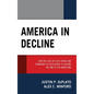 America in Decline: How the Loss of Civic Virtue and Standards of Excellence Is Causing the End of Pax Americana - Hardcover