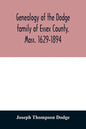 Genealogy of the Dodge family of Essex County, Mass. 1629-1894 - Paperback