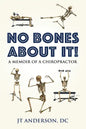 No Bones about It: A Memoir of a Chiropractor - Paperback
