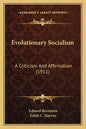 Evolutionary Socialism: A Criticism And Affirmation (1911) - Paperback