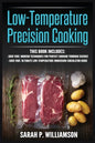 Low-Temperature Precision Cooking: Modern Techniques for Perfect Cooking Through Science, Ultimate Low-Temperature Immersion Circulator Guide - Paperback