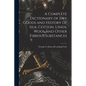 A Complete Dictionary of dry Goods and History of Silk, Cotton, Linen, Wool and Other Fibrous Substances - Paperback