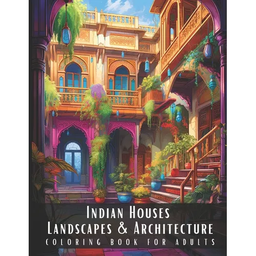 Indian Houses Landscapes & Architecture Coloring Book for Adults: Beautiful Nature Landscapes Sceneries and Foreign Buildings Coloring Book for Adults - Paperback