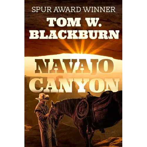 Navajo Canyon: Frontier Novel of Warfare, Six-Guns, and an Enemies to Lovers Romance - Paperback