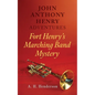 John Anthony Henry Adventures: Fort Henry's Marching Band Mystery - Paperback
