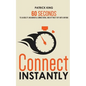 Connect Instantly: 60 Seconds to Likability, Meaningful Connections, and Hitting It Off With Anyone - Paperback