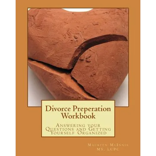 Divorce Preperation Workbook: Answering your Questions and Getting Yourself Organized - Paperback