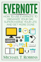 Evernote: How to Use Evernote to Organize Your Day, Supercharge Your Life and Get More Done - Paperback