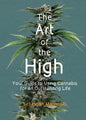 The Art of the High: Your Guide to Using Cannabis for an Outstanding Life - Paperback