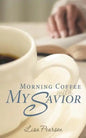 Morning Coffee with My Savior: How God Taught Me to Be Obedient over Morning Coffee - Paperback