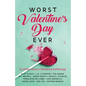 Worst Valentine's Day Ever: A Lonely Hearts Romance Anthology - Paperback