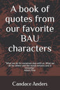 A Book of Quotes from our favorite BAU Characters: What we do for ourselves dies with us. What we do for others and the world remains and is immortal. - Paperback