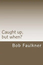 Caught up, but when?: Are there really two "second comings" ? - Paperback