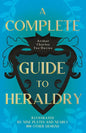 A Complete Guide to Heraldry - Illustrated by Nine Plates and Nearly 800 other Designs - Paperback