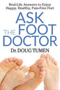 Ask the Foot Doctor: Real-Life Answers to Enjoy Happy, Healthy, Pain-Free Feet - Paperback