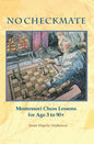 NO CHECKMATE, Montessori Chess Lessons for Age 3-90+ - Paperback