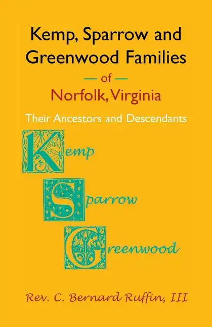Kemp, Sparrow and Greenwood Families of Norfolk, Virginia: Their Ancestors and Descendants - Paperback