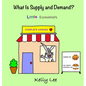 What Is Supply and Demand?: Fundamental elements of most economics principles - Hardcover