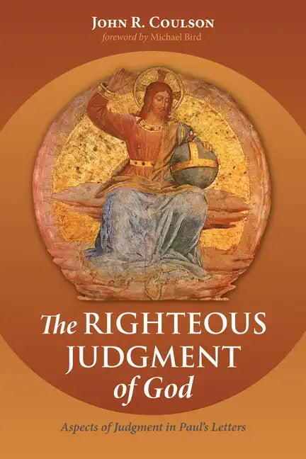 The Righteous Judgment of God: Aspects of Judgment in Paul's Letters - Paperback
