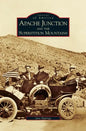 Apache Junction and the Superstition Mountains - Hardcover