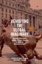 Revisiting the Global Imaginary: Theories, Ideologies, Subjectivities: Essays in Honor of Manfred Steger - Hardcover