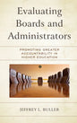 Evaluating Boards and Administrators: Promoting Greater Accountability in Higher Education - Hardcover