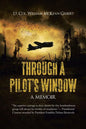 Through a Pilot's Window: Adventures Piloting a B-24 Bomber in the 9th and 344th Bomber Squadron in WWII During the Asian-Pacific, European and - Paperback
