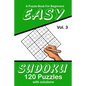 Easy Sudoku Vol. 3 A Puzzle Book For Beginners: 120 Puzzles With Solutions - Paperback