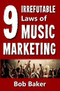 The 9 Irrefutable Laws of Music Marketing: How the most successful acts promote themselves, attract fans, and ensure their long-term success - Paperback
