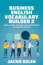 Business English Vocabulary Builder 2: More Idioms, Phrases, and Expressions in American English - Paperback
