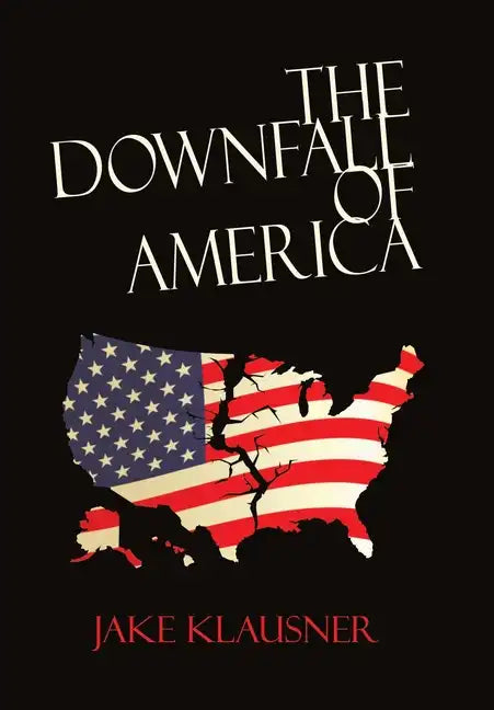 The Downfall of America - Hardcover