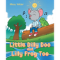 Little Dilly Doo and Lilly Frog Too - Paperback