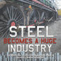 Steel Becomes a Huge Industry The Industrial Revolution in America Grade 6 Children's American History - Paperback