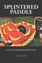 Splintered Paddle: a Novel of Kamehameha the Great - Paperback